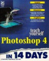 Teach Yourself Photoshop In 14 Days - Bront Davis, Carla Rose, Harry Ours