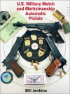 US Military Match and Marksmanship Automatic Pistols - Bill Jenkins