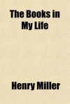 The Books in My Life - Henry Miller