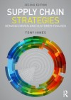 Supply Chain Strategies: Demand Driven and Customer Focused - Tony Hines