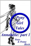 Annabelle - Part 1 (Pony-Girl Tales) - Penny Birch, Peter Birch