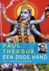 Een dode hand: een moord in Calcutta - Paul Theroux, Tineke Funhoff