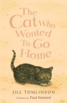 The Cat Who Wanted to Go Home - Jill Tomlinson, Paul Howard