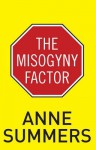 The Misogyny Factor - Anne Summers