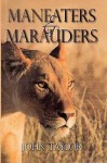 Maneaters and Marauders - John Taylor