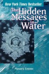 The Hidden Messages in Water - Masaru Emoto, David A. Thayne