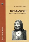 Komancze. Władcy Południowych Równin - Aleksander Sudak