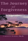 The Journey of Forgiveness: Fulfilling The Healing Process - Carolyn Baker