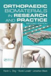 Orthopaedic Biomaterials in Research and Practice, Second Edition - Kevin L Ong, Jonathan Black, Scott Lovald