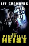 The Pineville Heist - Lee Chambers