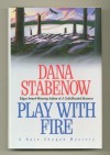 Play With Fire - Dana Stabenow