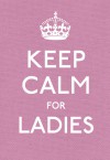 Keep Calm for Ladies - Ebury Publishing