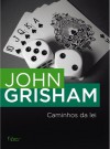 Caminhos da Lei - John Grisham