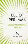 Good Morning, Again - Elliot Perlman