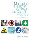 Managing Health and Safety in the Dental Practice: A Practical Guide - Jane Bonehill