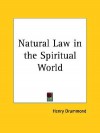 Natural Law in the Spiritual World - Henry Drummond