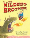 The Wildest Brother - Cornelia Funke