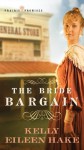 The Bride Bargain - Kelly Eileen Hake