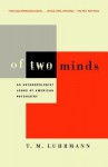 Of Two Minds: An Anthropologist Looks at American Psychiatry - T.M. Luhrmann