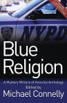 Blue Religion - Mystery Writers of America, Michael Connelly, Jack Fredrickson, Leslie Glass