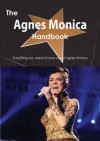 The Agnes Monica Handbook - Everything You Need to Know about Agnes Monica - Emily Smith