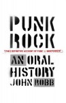 Punk Rock: An Oral History - John Robb