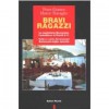 Bravi ragazzi: la requisitoria Boccassini, l'autodifesa di Previti & C. : tutte le carte dei processi Berlusconi-toghe sporche - Peter Gomez, Marco Travaglio