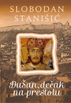 Dušan, dečak na prestolu - Slobodan Stanišić, Tea Jovanović