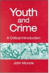 Youth and Crime: A Critical Introduction - John Muncie