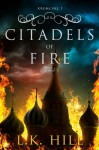 Citadels of Fire - L.K. Hill