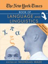 The New York Times Book of Language and Linguistics - Nicholas Wade