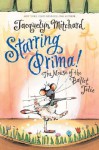 Starring Prima!: The Mouse of the Ballet Jolie - Jacquelyn Mitchard, Tricia Tusa