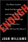 Enough: The Phony Leaders, Dead-End Movements, and Culture of Failure That Are Undermining Black America--and What We Can Do About It - Juan Williams