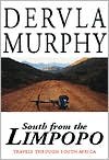 South From the Limpopo: Travels Through South Africa - Dervla Murphy