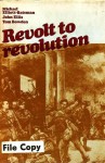 Revolt to revolution: Studies in the 19th and 20th Century European Experience - Michael Elliott-Bateman, John Ellis, Tom Bowden, M.R.D. Foot, T.E. Lawrence