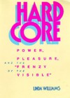 Hard Core: Power, Pleasure, and the "Frenzy of the Visible" - Linda D. Williams