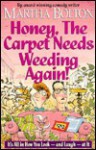 Honey, the Carpet Needs Weeding Again!: It's All in How You Look--And Laugh--At It - Martha Bolton