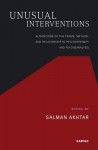 Unusual Interventions: Alterations of the Frame, Method, and Relationship in Psychotherapy and Psychoanalysis - Salman Akhtar