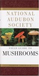 National Audubon Society Field Guide to North American Mushrooms (National Audubon Society Field Guides) - National Audubon Society