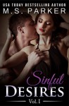 Sinful Desires Vol. 1 - M. S. Parker