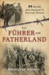 For Fhrer and Fatherland: SS Murder and Mayhem in Wartime Britain - Roderick De Normann