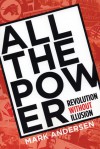 All the Power: Revolution Without Illusion - Mark Andersen, Jennifer Baumgardner