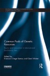 Common Pools of Genetic Resources: Equity and Innovation in International Biodiversity Law - Evanson Chege Kamau, Gerd Winter