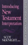 Introducing New Testament Interpretation (Guides to New Testament Exegesis) - Scot McKnight