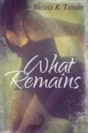 What Remains - Nicole R. Taylor