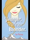 Younger, Thinner, Blonder - Sue Watson