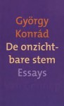 De onzichtbare stem: essays - György Konrád