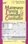 Maintenance Planning, Scheduling and Coordination - Don Nyman, Joel Levitt