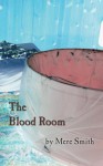 The Blood Room - Mere Smith