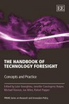 The Handbook Of Technology Foresight: Concepts And Practice (Prime Series On Research And Innovation Policy In Europe) - Luke Georghiou, Jennifer Cassingena Harper, Michael Keenan, Ian Miles